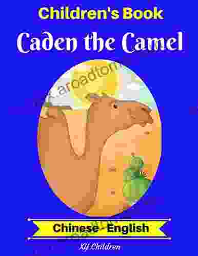 Children S Book: Caden The Camel (Chinese English) (Chinese English Bilingual Children S Book 2)