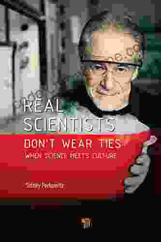 Real Scientists Don T Wear Ties: When Science Meets Culture