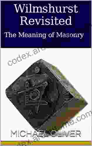 Wilmshurst Revisited: The Meaning Of Masonry