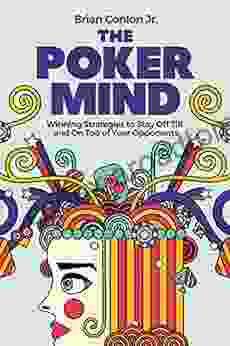 The Poker Mind: Winning Strategies to Stay Off Tilt and On Top of Your Opponents