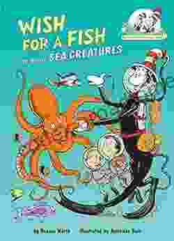 Wish For A Fish: All About Sea Creatures (Cat In The Hat S Learning Library)