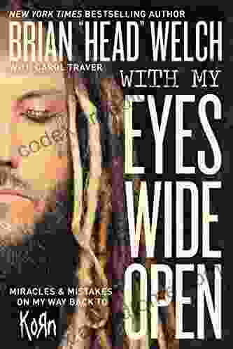 With My Eyes Wide Open: Miracles And Mistakes On My Way Back To KoRn