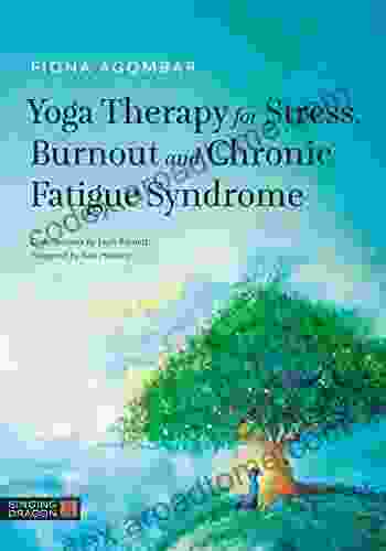 Yoga Therapy For Stress Burnout And Chronic Fatigue Syndrome