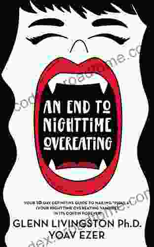 An End To Nighttime Overeating: Your 10 Day Definitive Guide To Nailing Pigula (Your Nighttime Overeating Vampire) In Its Coffin Forever