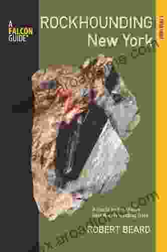 Rockhounding New York: A Guide To The State S Best Rockhounding Sites (Rockhounding Series)